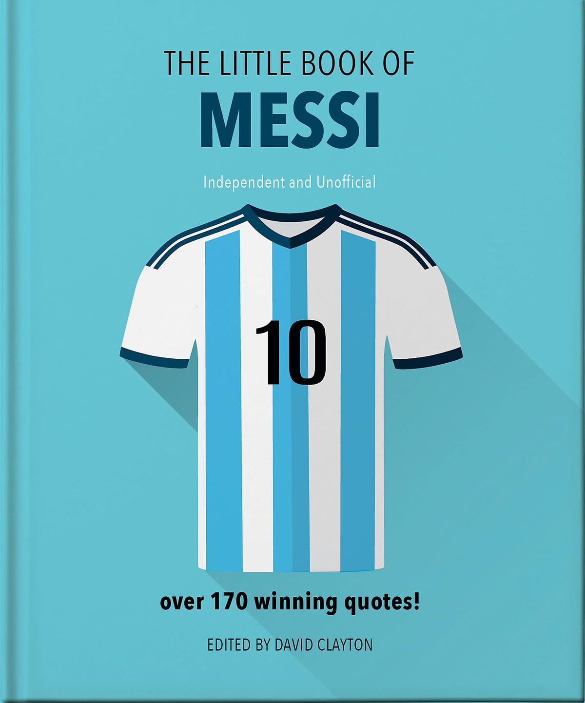 OH The Little Book of Messi Over 170 Winning Quotes!. by Orange Hippo!