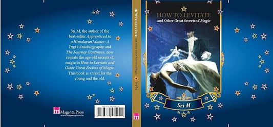How To Levitate And Other Great Secrets by Sri M