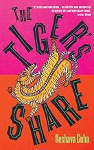 The Tigerâ€™s Share by Keshava Guha