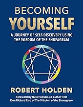 Becoming Yourself: A Journey of Self-Discovery Using the Wisdom of the Enneagram by Ph.D., Robert Holden