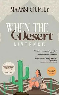 When The Desert Listened by Mansi Guptey