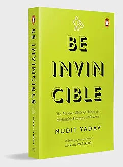 Be Invincible: the Mindset, Skills and Habits for Sustainable Growth and Success by Mudit Yadav