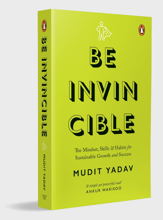 Be Invincible: the Mindset, Skills and Habits for Sustainable Growth and Success by Mudit Yadav