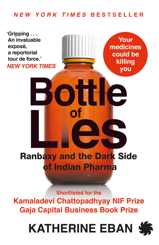 Bottle of Lies: Ranbaxy and the Dark Side of Indian Pharma by Katherine Eban