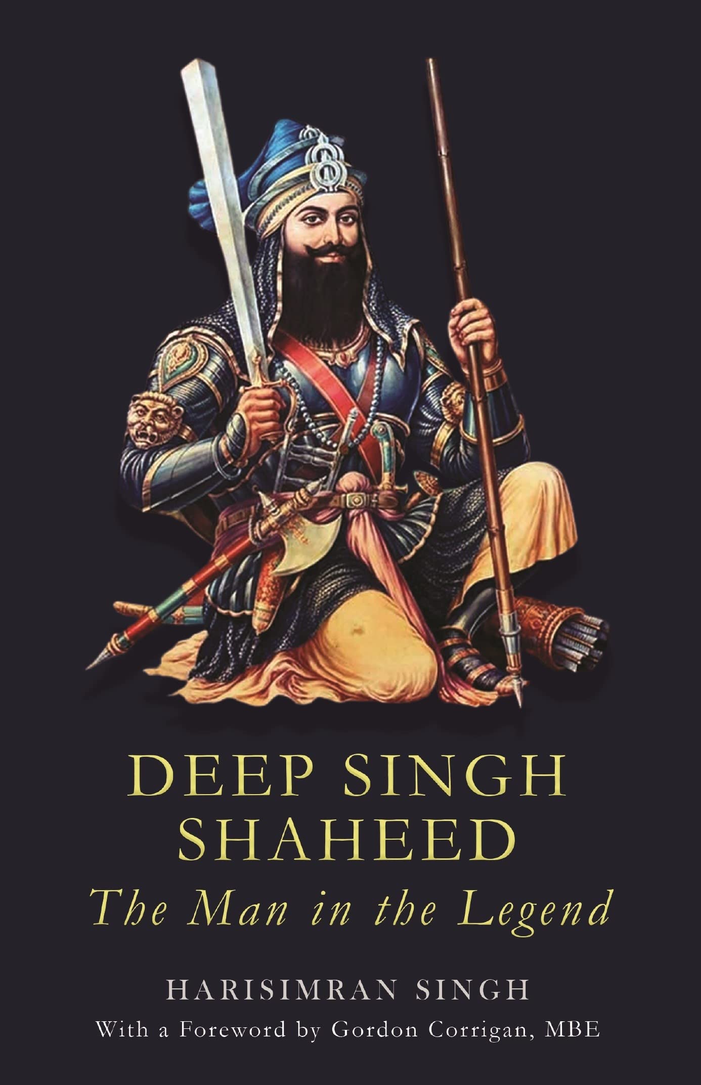 Deep Singh Shaheed: The Man in the Legend