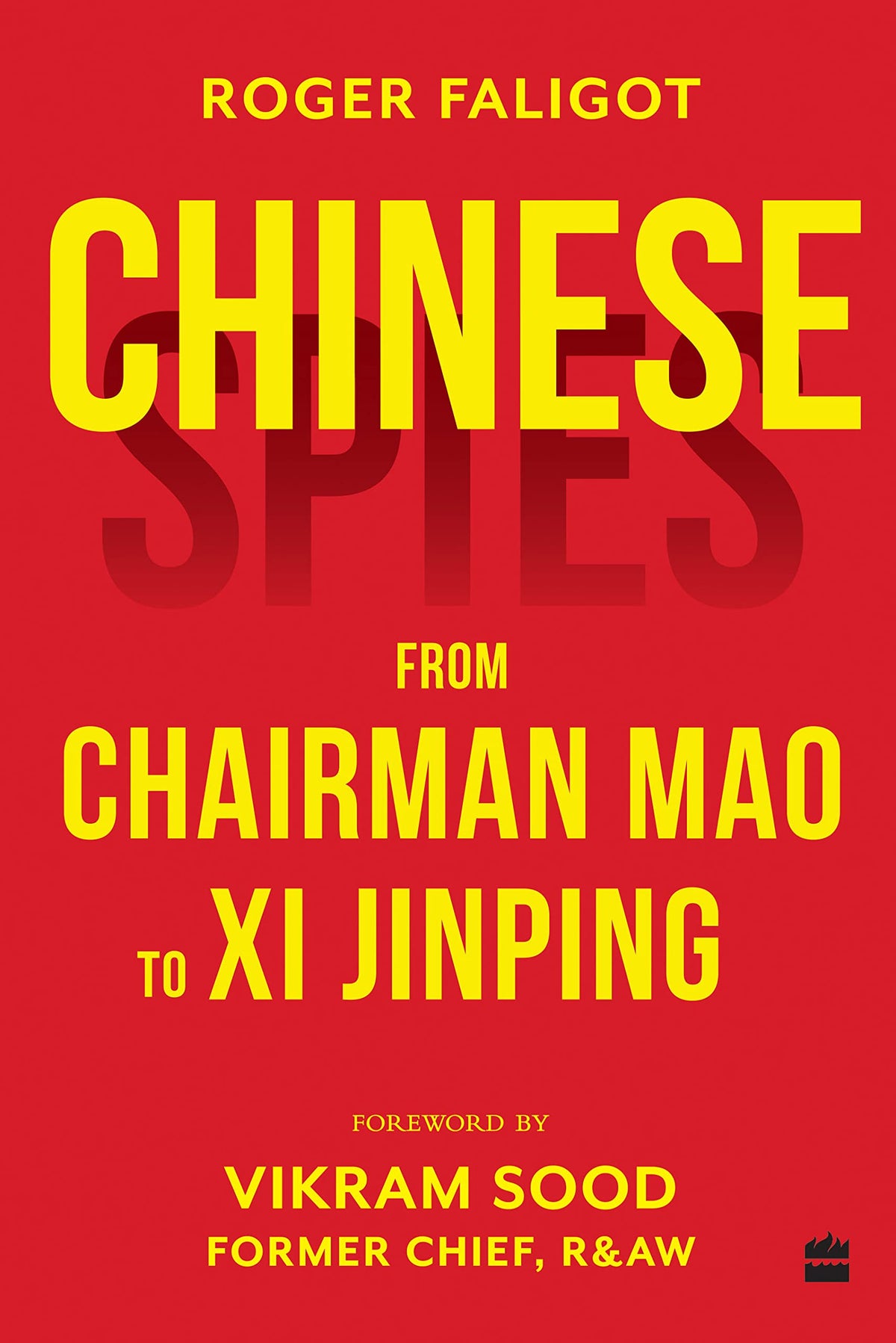 Chinese Spies : From Chairman Mao to Xi Jinping by Roger Faligot