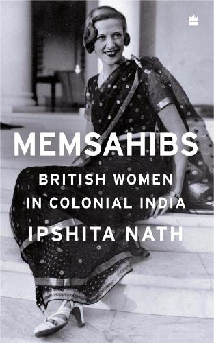 Memsahibs : British Women in Colonial India