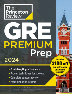 Princeton Review GRE Premium Prep, 2024: 7 Practice Tests + Review & Techniques + Online Tools (2024) by The Princeton Review