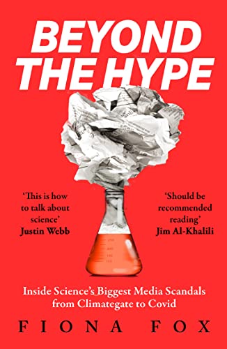 Beyond the Hype: The Inside Story of Science's Biggest Media Controversies from Climategate to Covid