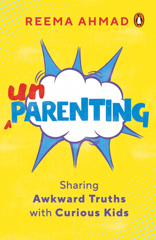 Unparenting: Sharing Awkward Truths with Curious Kids