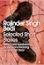Rajinder Singh Bedi: Selected Short Stories by Rajinder Singh Bedi; Gopi Chand Narang & Surinder Deol (trs. & Eds.)