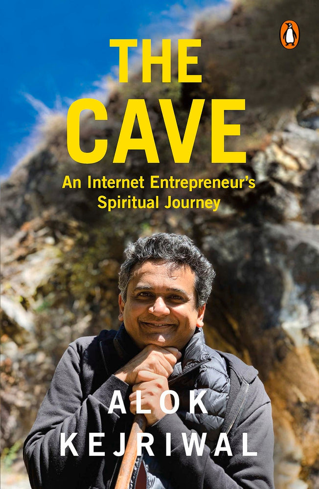 The Cave: An Internet Entrepreneur’s Spiritual Journey by Alok Kejriwal