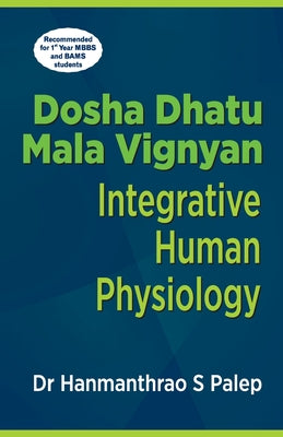 Dosha Dhatu Mala Vignyan: Integrative Human Physiology