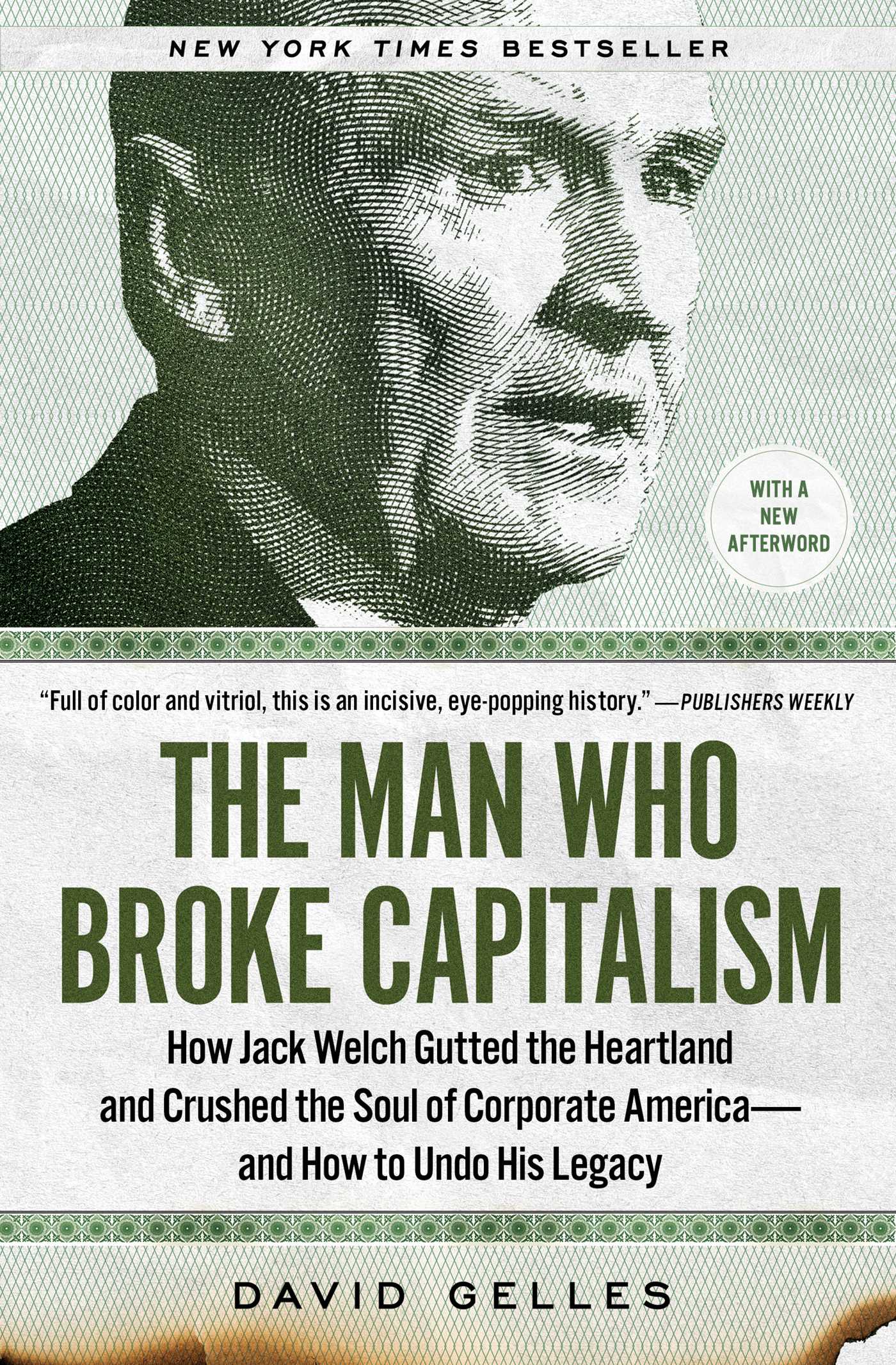 The Man Who Broke Capitalism: How Jack Welch Gutted the Heartland and Crushed the Soul of Corporate America―and How to Undo His Legacy