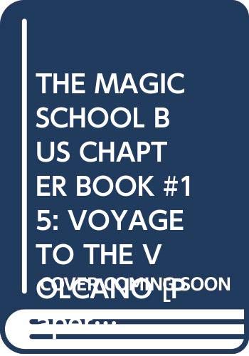 THE MAGIC SCHOOL BUS CHAPTER BOOK #15: VOYAGE TO THE VOLCANO