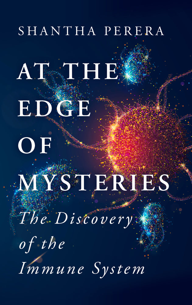 At the Edge of Mysteries: The Discovery of the Immune System
