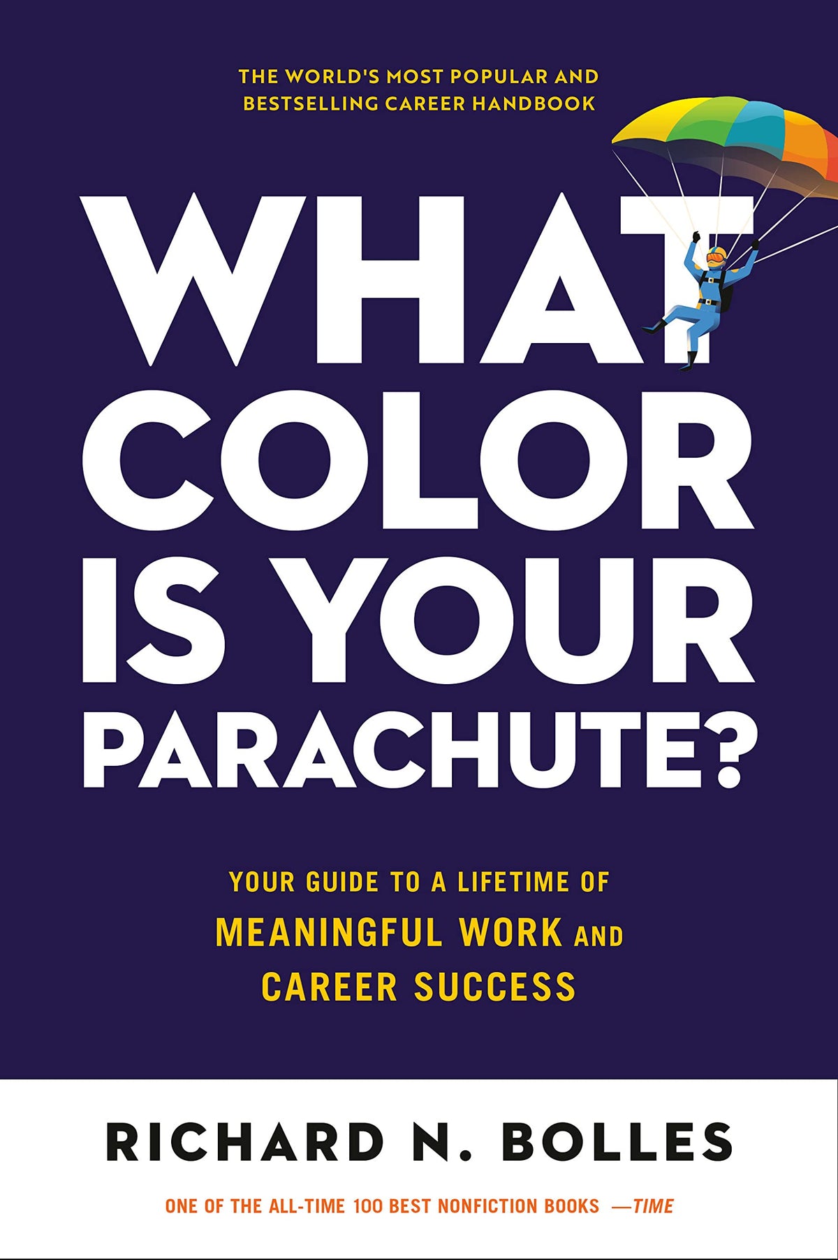 What Color Is Your Parachute?: Your Guide to a Lifetime of Meaningful Work and Career Success by Richard N. Bolles