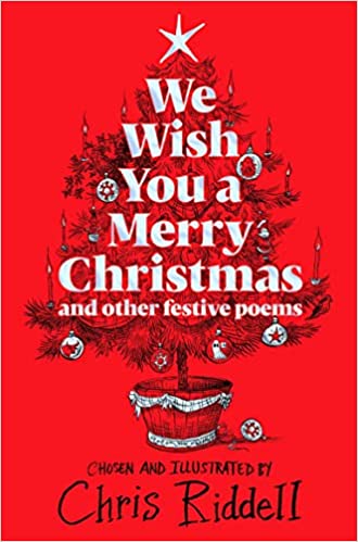 We Wish You A Merry Christmas and Other Festive Poems by Chris Riddell