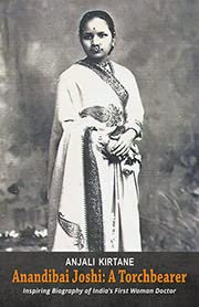 Anandibai Joshi: A Torchbearer - Inspiring Biography of India's First Woman Doctor