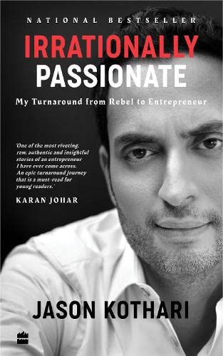 Irrationally Passionate : My Turnaround from Rebel to Entrepreneur