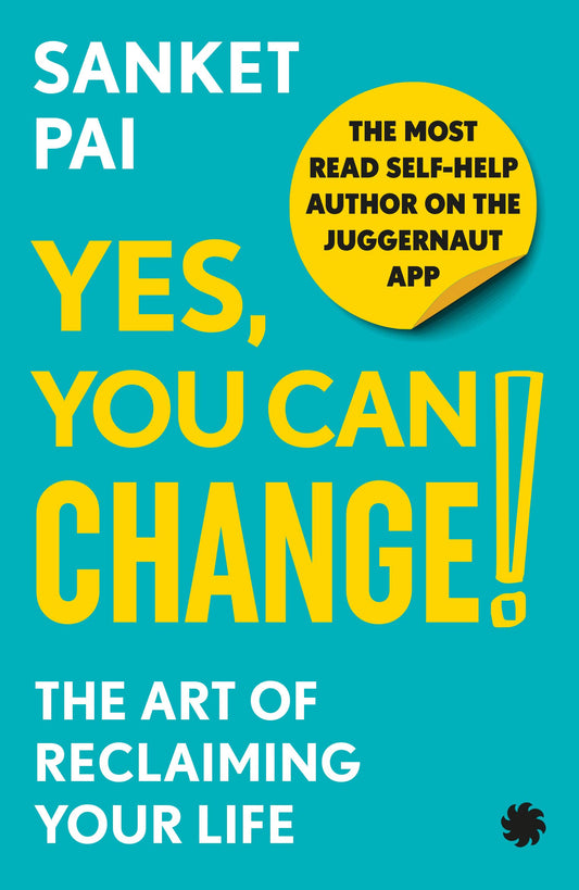 YES, YOU CAN CHANGE! : The Art of Reclaiming Your Life