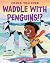 Could You Ever Waddle with Penguins!?