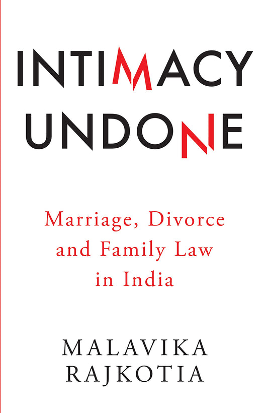 Intimacy Undone: Marriage, Divorce and Family Law in India
