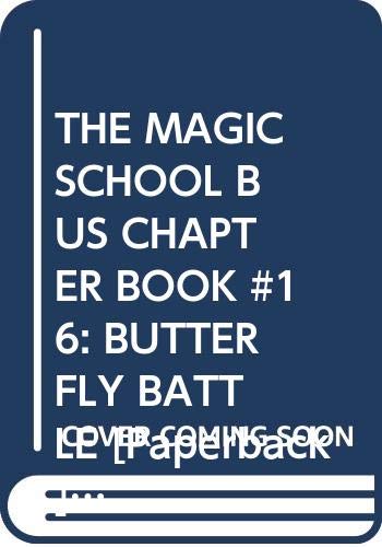 THE MAGIC SCHOOL BUS CHAPTER BOOK #16: BUTTERFLY BATTLE