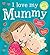I Love My Mummy