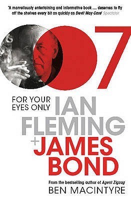 For Your Eyes Only by Ben Macintyre