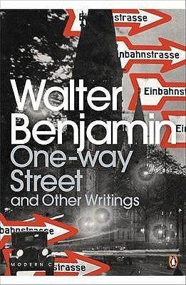 One-Way Street and Other Writings by Benjamin