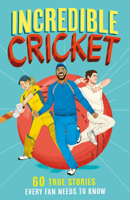 Incredible Cricket: A new fun-filled, illustrated children’s book packed with real-life stories, facts and trivia. The perfect gift for Father's Day