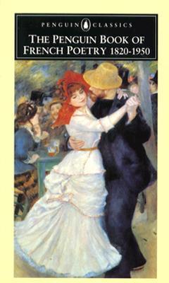 The Penguin Book of French Poetry: 1820-1950; With Prose Translations