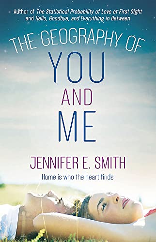 Quercus Publishing The Geography of You and Me a heart-warming and tear-jerking YA romance. by Jennifer E Smith