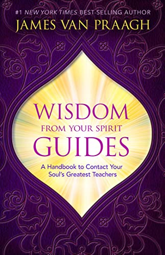 Hay House WISDOM FROM YOUR SPIRIT GUIDES: A HANDBOOK TO CONTACT YOUR SOUL'S GREATEST TEACHERS