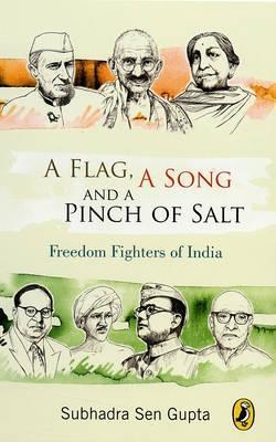 Flag, A Song And A Pinch Of Salt: Freedom Fighters Of India