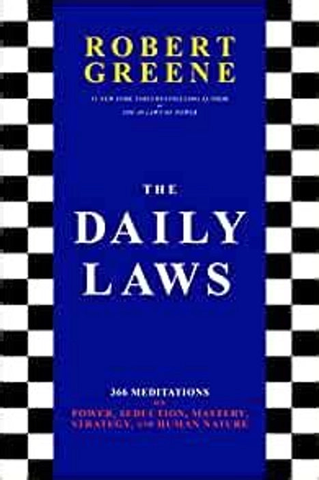 THE DAILY LAWS: 366 MEDITATIONS ON POWER, SEDUCTION, MASTERY, STRATEGY AND HUMAN NATURE
