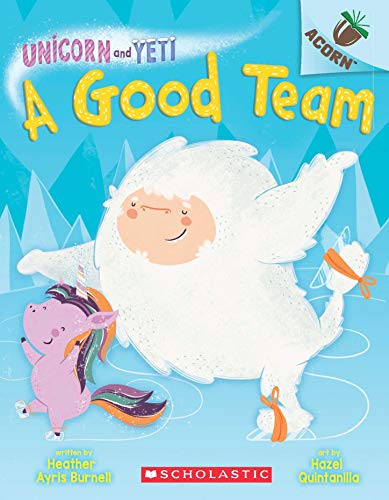 An Acorn Book- Unicorn And Yeti #2: A Good Team