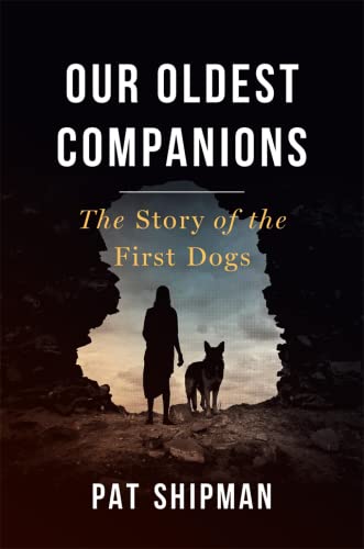 Our Oldest Companions : The Story of the First Dogs Hardcover – 20 November 2021