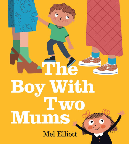 The Boy With Two Mums by Mel Elliott