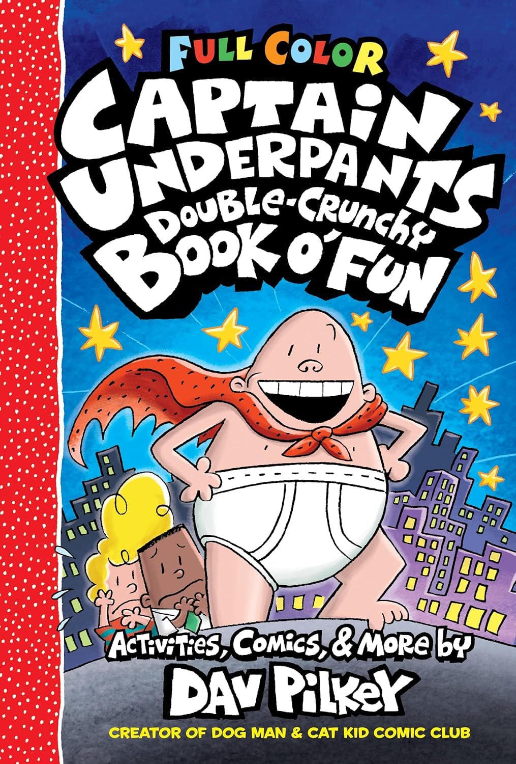 The Captain Underpants Double-Crunchy Book O' Fun: Color Edition by Dav Pilkey