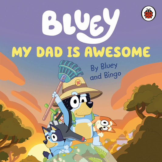 Bluey: My Dad Is Awesome by Bluey,