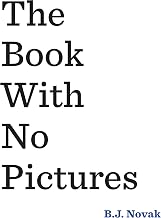 The Book With No Pictures by B.J. Novak