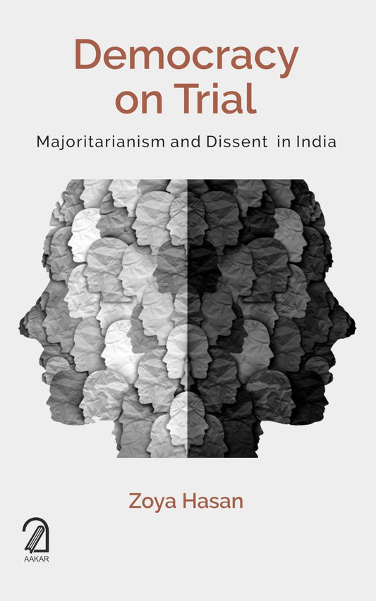 Democracy on Trial: Majoritarianism and Dissent in India by Zoya Hasan