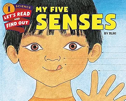 My Five Senses: An Engaging Science Picture Book About Exploring Our World Through Sight, Smell, Taste, Hearing, and Touch by Aliki