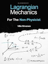 Lagrangian Mechanics for the Non-Physicist (the Modern Physics Series) by Ville Hirvonen