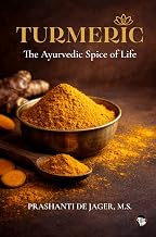 Turmeric: The Ayurvedic Spice of Life by Prashanti De Jager M.S