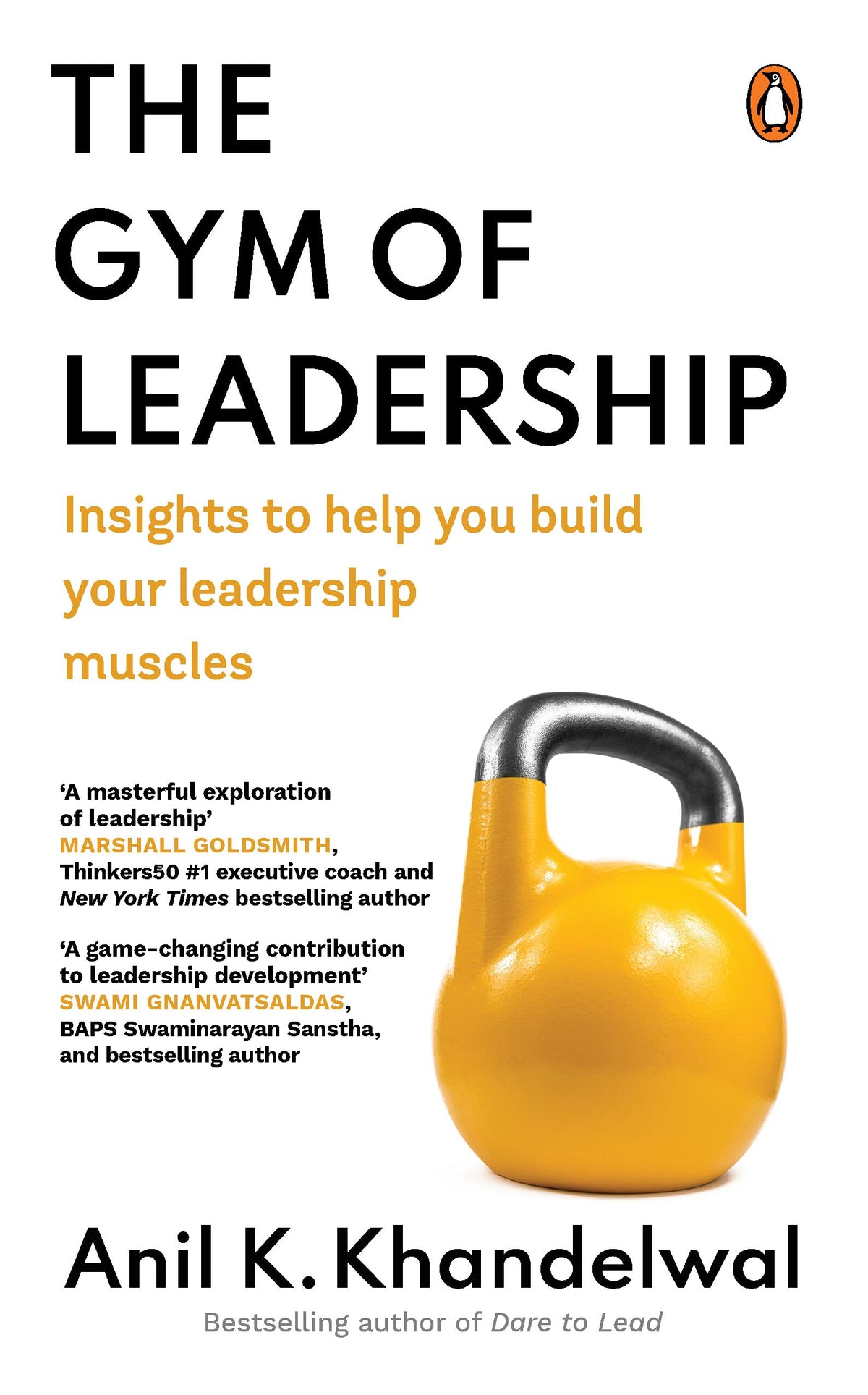 The Gym Of Leadership: Insights To Help You Build Your Leadership Muscles* by Anil K. Khandelwal