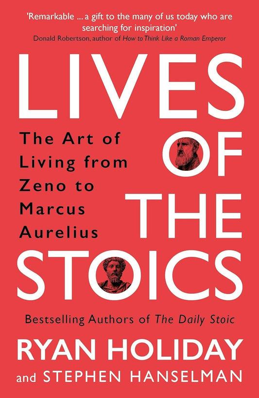 Lives of the Stoics: The Art of Living from Zeno to Marcus Aurelius