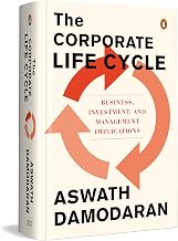 The Corporate Life Cycle: Business, Investment, and Management Implications by Aswath Damodaran